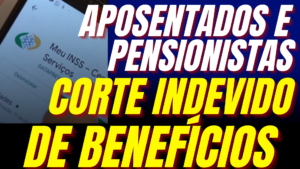 Aposentados e pensionistas corte indevido de benefícios