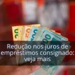 Redução no juros do consignado será implementada em 5 Dias
